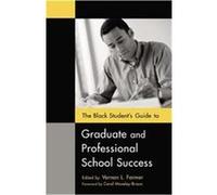 The Black Student's Guide to Graduate and Professional School Success
