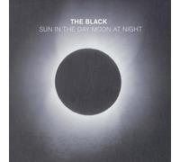 The Black - Sun in The Day Moon at Night