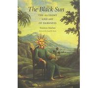 The Black Sun: The Alchemy and Art of Darkness