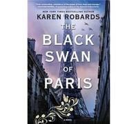 The Black Swan of Paris A WWII Novel by Karen Robards Karen Robards (Auteur)