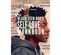The Black Teen Boy's Self-Love Workbook