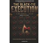 The Black-Tie Execution: A Murder Mystery Puzzle Book for Adults - Find the Killer Among 16,000 Suspects | 23 Clues, One Guilty Name