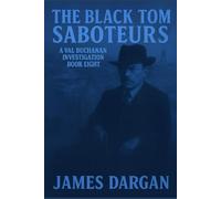 The Black Tom Saboteurs: A Val Buchanan Investigation Book Eight