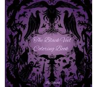 The Black Veil : Haunted Elegance Coloring Book for Adults: A Collection of Dark, Mystical, and Haunting Illustrations to Color and Unveil - A Dark ... Through Gothic Art, Rituals and Shadows