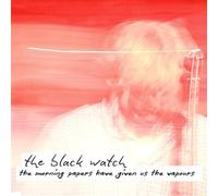 Black Watch, The - The Morning Papers Have Given Us The Vapours [VINYL]