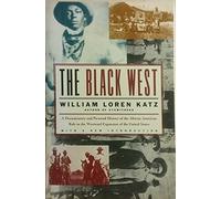 The Black West: A Documentary and Pictorial History of the African American Role in the Westward Expansion of the United States