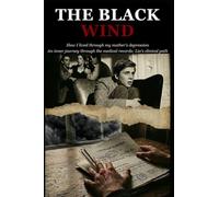THE BLACK WIND: How I lived through my mother's depression. An inner journey through the medical records: Lia's clinical path