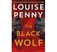 The Black Wolf: a gripping, shocking and prescient thriller and an international bestseller, set in the beloved world of Three Pines