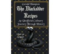 The Blackadder Recipes: An Unofficial Culinary Journey Through History