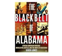 The Blackbelt of Alabama African American Heritage:: Bricklayers, Battles, and the Roots of Resistance