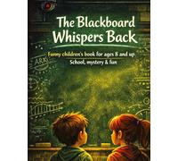 The blackboard whispers back: Funny children's book for ages 8 and up School, mystery & fun