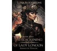 The Blackening Of Lady London (Annals Of Heralda, Book 1)