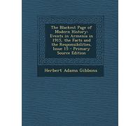 The Blackest Page of Modern History: Events in Armenia in 1915, the Facts and the Responsibilities, Issue 15 - Primary Source Edition