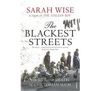 The Blackest Streets: The Life and Death of a Victorian Slum