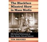 The Blackface Minstrel Show in Mass Media by Tim Brooks Tim Brooks (Auteur)