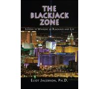 The Blackjack Zone: Lessons in Winning at Blackjack and Life