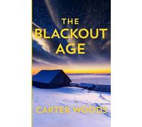 The Blackout Age: An EMP Post Apocalypse Prepper Survival Thriller