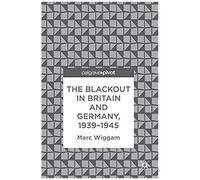 The Blackout In Britain And Germany, 1939-1945