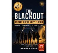 The Blackout: The Escape Room Puzzle Book for Kids Ages 8-12: Six Missions, Six Codes and 100+ Puzzles to Crack Before the Lights Come Back On, with a Complete Answer Key