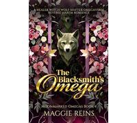 The Blacksmith’s Omega: A Healer Witch Wolf Shifter Omegaverse Reverse Harem Romance