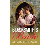 The Blacksmith's Bride Lovers of Linden, #1 - Alison McKenzie - Alison Mckenzie - ebook (ePub) - Livre
