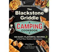 The Blackstone Griddle Camping Cookbook 100 Easy, Flavorful Recipes to Fuel Your Outdoor Adventures - Cheri Reneé - Adams Media - ebook (ePub) - Livre