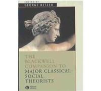 The Blackwell Companion to Major Classical Social Theorists, Blackwell Companions to Sociology George Ritzer (Auteur)