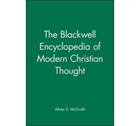 The Blackwell Encyclopedia of Modern Christian Thought Alister E. McGrath (Auteur)