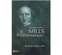 The Blackwell Guide to Mill's Utilitarianism, Blackwell Guides to Great Works Henry R. West (Auteur)