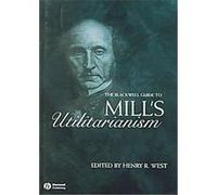 The Blackwell Guide to Mill's Utilitarianism, Blackwell Guides to Great Works Henry R. West (Auteur)