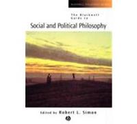 The Blackwell Guide to Social and Political Philosophy, Blackwell Philosophy Guides