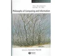 The Blackwell Guide to the Philosophy of Computing and Information, Blackwell Philosophy Guides Luciano Floridi (Auteur)