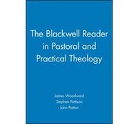 The Blackwell Reader in Pastoral and Practical Theology, Blackwell Readings in Modern Theology James Woodward (Auteur)