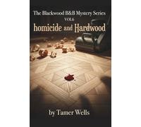The Blackwood B&B Mysteries: VOL6: Homicide and Hardwood.