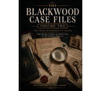 The Blackwood Case Files, Volume Two: Ten More Mysteries to Solve, Logic Puzzles, Ciphers, and Deductions for the Armchair Detective