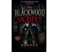 The Blackwood Sacrifice: They locked the front door 20 years ago. I just opened it. A Gripping Supernatural Suspense.