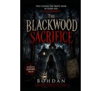 The Blackwood Sacrifice: They locked the front door 20 years ago. I just opened it. A Gripping Supernatural Suspense.