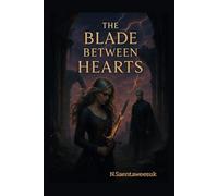 The Blade Between Hearts: A Romantasy Novel of War, Magic, and Undone Loyalties
