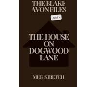 The Blake Avon Files: The House On Dogwood Lane