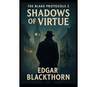 The Blake Protocols 3: The Shadows of Virtue