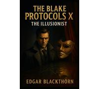 The Blake Protocols X: The Illusionist