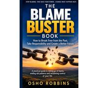 The Blame Buster Book: How to Break Free from the Past, Take Responsibility and Create a Better Future
