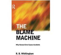 The Blame Machine Why Human Error Causes Accidents - Robert Whittingham - Taylor amp Francis Ltd - Livre en Anglais - Hardback Robert WhittinghamRobert Whittingham (Auteur)