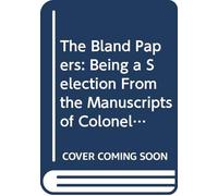 The Bland Papers: Being a Selection From the Manuscripts of Colonel Theodorick Bland, Jr. ... To Which Are Prefixed an Introduction, and a Memoir of Colonel Bland ... V. 1-2