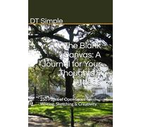 The Blank Canvas: A Journal for Your Thoughts & Ideas: 250 Pages of Open Space for Writing, Sketching & Creativity.