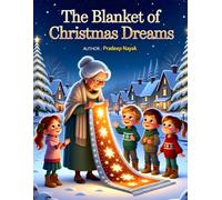 The Blanket of Christmas Dreams: A Magical Quilt That Brings Holiday Dreams to Life