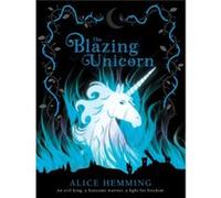 The Blazing Unicorn Alice Hemming (Auteur)