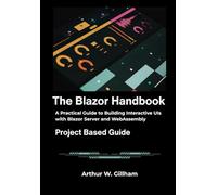 The Blazor Handbook: A Practical Guide to Building Interactive UIs with Blazor Server and WebAssembly