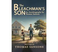 THE BLEACHMAN’S SON: An Autobiography by Thomas Sansone