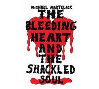 The Bleeding Heart And The Shackled Soul